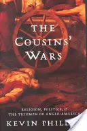 Wojny kuzynów: religia, polityka, wojna domowa i triumf anglo-amerykański - The Cousins' Wars: Religion, Politics, Civil Warfare, and the Triumph of Anglo-America