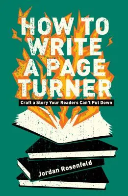 How to Write a Page-Turner: Stwórz historię, której czytelnicy nie będą mogli odłożyć - How to Write a Page-Turner: Craft a Story Your Readers Can't Put Down