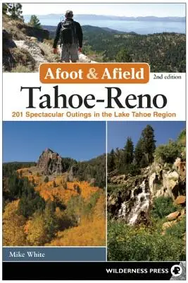 Afoot and Afield: Tahoe-Reno: 201 spektakularnych wycieczek w regionie jeziora Tahoe - Afoot and Afield: Tahoe-Reno: 201 Spectacular Outings in the Lake Tahoe Region