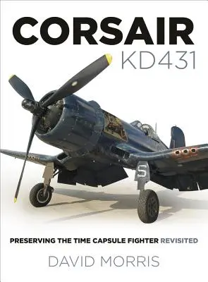 Corsair Kd431: rekonstrukcja myśliwca w kapsule czasu - Corsair Kd431: Preserving the Time Capsule Fighter Revisited