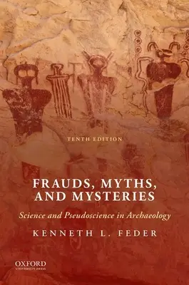 Oszustwa, mity i tajemnice: Nauka i pseudonauka w archeologii - Frauds, Myths, and Mysteries: Science and Pseudoscience in Archaeology