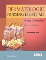 Podstawy pielęgniarstwa dermatologicznego: A Core Curriculum - Dermatologic Nursing Essentials: A Core Curriculum