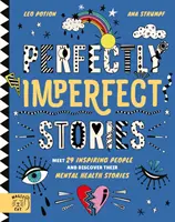 Perfekcyjnie niedoskonałe historie: Poznaj 29 inspirujących osób i odkryj ich historie związane ze zdrowiem psychicznym - Perfectly Imperfect Stories: Meet 29 inspiring people and discover their mental health stories