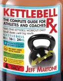 Kettlebell RX: Kompletny przewodnik dla sportowców i trenerów - Kettlebell RX: The Complete Guide for Athletes and Coaches