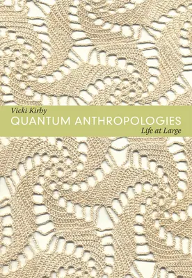 Antropologie kwantowe: Życie na wolności - Quantum Anthropologies: Life at Large