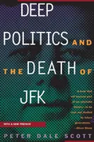 Głęboka polityka i śmierć JFK - Deep Politics and the Death of JFK