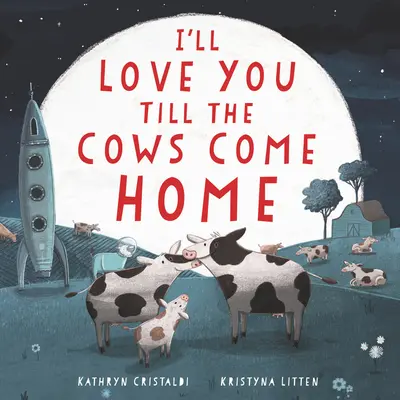 I'll Love You Till the Cows Come Home Książka planszowa - I'll Love You Till the Cows Come Home Board Book