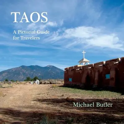 Taos: Obrazkowy przewodnik dla podróżników - Taos: A Pictorial Guide for Travelers