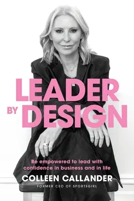 Lider z założenia: Bądź upoważniony do prowadzenia z pewnością siebie w biznesie i życiu - Leader by design: Be empowered to lead with confidence in business and in life