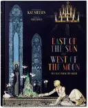 Kay Nielsen. Na wschód od słońca i na zachód od księżyca - Kay Nielsen. East of the Sun and West of the Moon