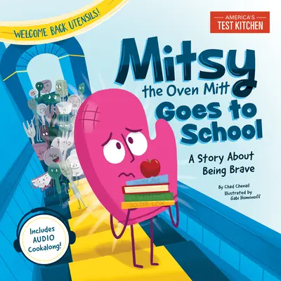 Mitsy z rękawicą kuchenną idzie do szkoły: Opowieść o byciu odważnym - Mitsy the Oven Mitt Goes to School: A Story about Being Brave