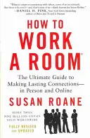 How to Work a Room: Niezbędny przewodnik po nawiązywaniu trwałych kontaktów - osobiście i online - How to Work a Room: The Ultimate Guide to Making Lasting Connections--In Person and Online