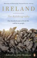 Irlandia: Autobiografia: Sto lat z życia narodu opowiedziane przez jego mieszkańców - Ireland: The Autobiography: One Hundred Years in the Life of the Nation, Told by Its People