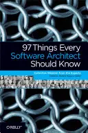 97 rzeczy, które każdy architekt oprogramowania powinien wiedzieć: Zbiorowa mądrość ekspertów - 97 Things Every Software Architect Should Know: Collective Wisdom from the Experts