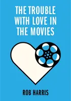 Kłopoty z miłością w filmach - Trouble with Love in the Movies