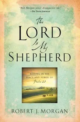 Pan jest moim pasterzem: Odpoczynek w pokoju i mocy Psalmu 23 - The Lord Is My Shepherd: Resting in the Peace and Power of Psalm 23