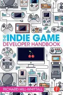 Podręcznik twórcy gier niezależnych - The Indie Game Developer Handbook