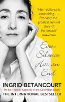 Nawet cisza ma swój kres - sześć lat niewoli w kolumbijskiej dżungli - Even Silence Has An End - My Six Years of Captivity in the Colombian Jungle