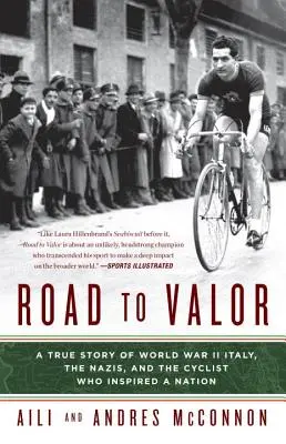 Droga do męstwa: Prawdziwa historia II wojny światowej we Włoszech, nazistów i rowerzysty, który zainspirował naród - Road to Valor: A True Story of WWII Italy, the Nazis, and the Cyclist Who Inspired a Nation