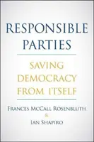 Odpowiedzialne strony: Ratując demokrację przed nią samą - Responsible Parties: Saving Democracy from Itself