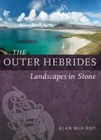 Hebrydy Zewnętrzne: Krajobrazy w kamieniu - The Outer Hebrides: Landscapes in Stone