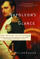 Napoleon's Glance: Sekret strategii - Napoleon's Glance: The Secret of Strategy