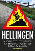 Hellingen: Przewodnik kolarza szosowego po największych belgijskich podjazdach kolarskich - Hellingen: A Road Cyclist's Guide to Belgium's Greatest Cycling Climbs