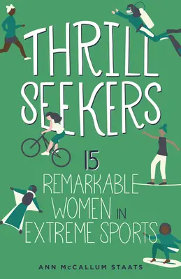 Thrill Seekers, 1: 15 niezwykłych kobiet w sportach ekstremalnych - Thrill Seekers, 1: 15 Remarkable Women in Extreme Sports