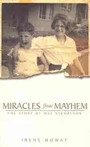 Cuda z chaosu: Historia May Nicholson - Miracles from Mayhem: The Story of May Nicholson