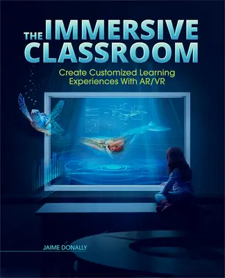 The Immersive Classroom: Tworzenie spersonalizowanych doświadczeń edukacyjnych z Ar/VR - The Immersive Classroom: Create Customized Learning Experiences with Ar/VR