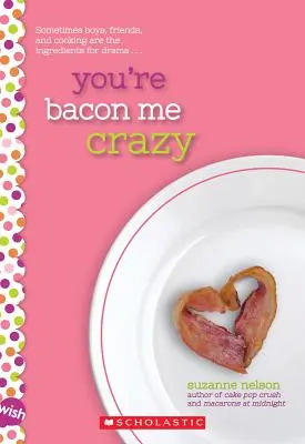 You're Bacon Me Crazy: Powieść o życzeniach - You're Bacon Me Crazy: A Wish Novel