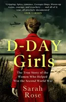 D-Day Girls - Szpiedzy, którzy zbroili ruch oporu, sabotowali nazistów i pomogli wygrać drugą wojnę światową - D-Day Girls - The Spies Who Armed the Resistance, Sabotaged the Nazis, and Helped Win the Second World War