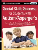 Sukces umiejętności społecznych dla uczniów z autyzmem / zespołem Aspergera: Pomaganie nastolatkom ze spektrum w dopasowaniu się do otoczenia - Social Skills Success for Students with Autism / Asperger's: Helping Adolescents on the Spectrum to Fit in