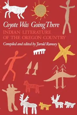 Coyote Was Going There: Literatura indiańska w stanie Oregon - Coyote Was Going There: Indian Literature of the Oregon Country