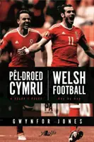 Pel-Droed Cymru - O Ddydd i Ddydd / Walijski futbol - dzień po dniu - Pel-Droed Cymru - O Ddydd i Ddydd / Welsh Football - Day by Day