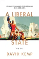 Liberalne państwo - jak Australijczycy wybrali liberalizm zamiast socjalizmu 1926-1966 - Liberal State - How Australians Chose Liberalism over Socialism 1926-1966