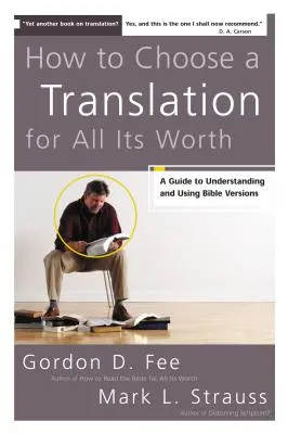 Jak wybrać tłumaczenie, które będzie miało wartość: Przewodnik po zrozumieniu i korzystaniu z wersji biblijnych - How to Choose a Translation for All Its Worth: A Guide to Understanding and Using Bible Versions