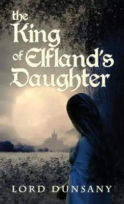 Córka króla Elflandii - The King of Elfland's Daughter