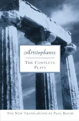 Arystofanes: The Complete Plays - Aristophanes: The Complete Plays