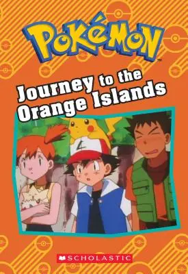 Podróż na Wyspy Pomarańczowe (Pokmon: Chapter Book) - Journey to the Orange Islands (Pokmon: Chapter Book)