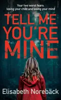 Powiedz mi, że jesteś mój (Noreback Elisabeth (autorka)) - Tell Me You're Mine (Noreback Elisabeth (Author))