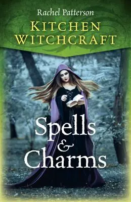 Kuchenne czary: Zaklęcia i uroki - Kitchen Witchcraft: Spells & Charms