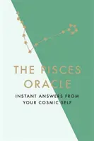 Wyrocznia Ryb: Natychmiastowe odpowiedzi od twojej kosmicznej jaźni - The Pisces Oracle: Instant Answers from Your Cosmic Self