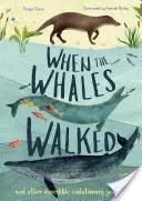 Kiedy wieloryby chodziły: I inne niesamowite podróże ewolucyjne - When the Whales Walked: And Other Incredible Evolutionary Journeys