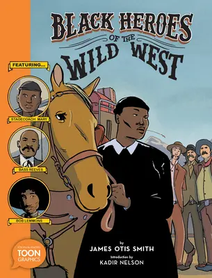 Czarni bohaterowie Dzikiego Zachodu: Dyliżans Mary, Bass Reeves i Bob Lemmons: A Toon Graphic - Black Heroes of the Wild West: Featuring Stagecoach Mary, Bass Reeves, and Bob Lemmons: A Toon Graphic