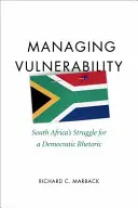 Zarządzanie podatnością na zagrożenia: Południowoafrykańska walka o demokratyczną retorykę - Managing Vulnerability: South Africa's Struggle for a Democratic Rhetoric