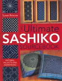 The Ultimate Sashiko Sourcebook: Wzory, projekty i inspiracje - The Ultimate Sashiko Sourcebook: Patterns, Projects and Inspirations