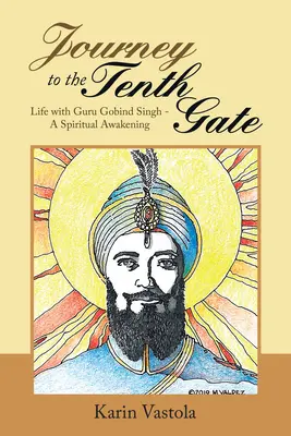 Podróż do Dziesiątej Bramy: Życie z Guru Gobind Singh - Duchowe przebudzenie - Journey to the Tenth Gate: Life with Guru Gobind Singh - A Spiritual Awakening