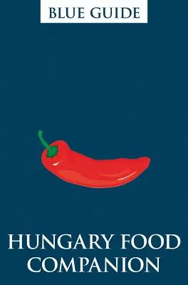 Przewodnik kulinarny po Węgrzech - Blue Guides Hungary Food Companion