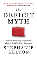 Mit deficytu - nowoczesna teoria monetarna i jak zbudować lepszą gospodarkę - Deficit Myth - Modern Monetary Theory and How to Build a Better Economy